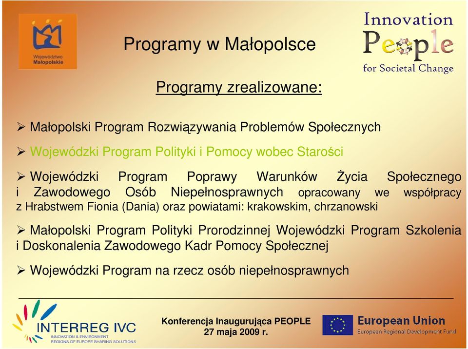 opracowany we współpracy z Hrabstwem Fionia (Dania) oraz powiatami: krakowskim, chrzanowski Małopolski Program Polityki