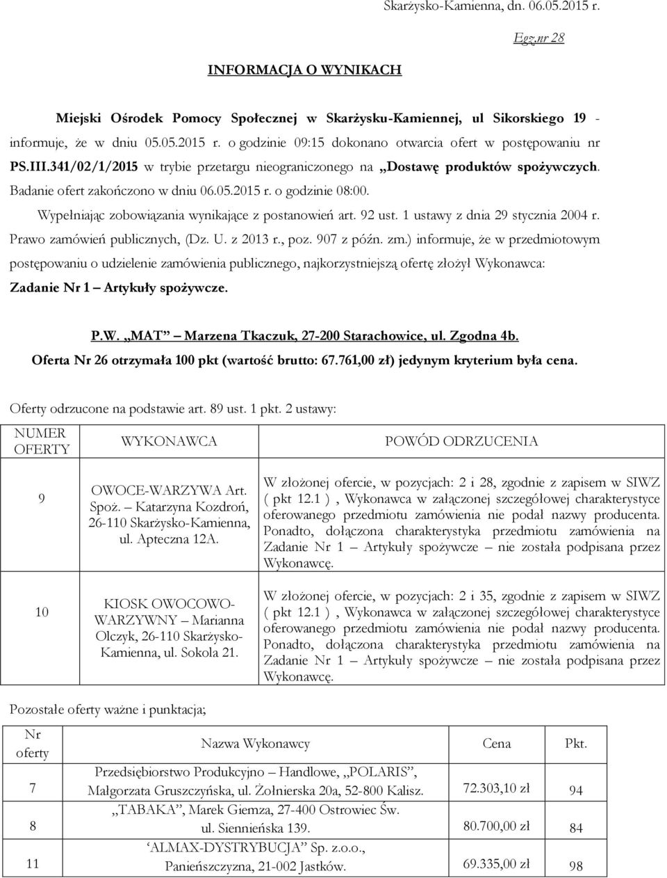 Wypełniając zobowiązania wynikające z postanowień art. 92 ust. 1 ustawy z dnia 29 stycznia 2004 r. Prawo zamówień publicznych, (Dz. U. z 2013 r., poz. 907 z późn. zm.