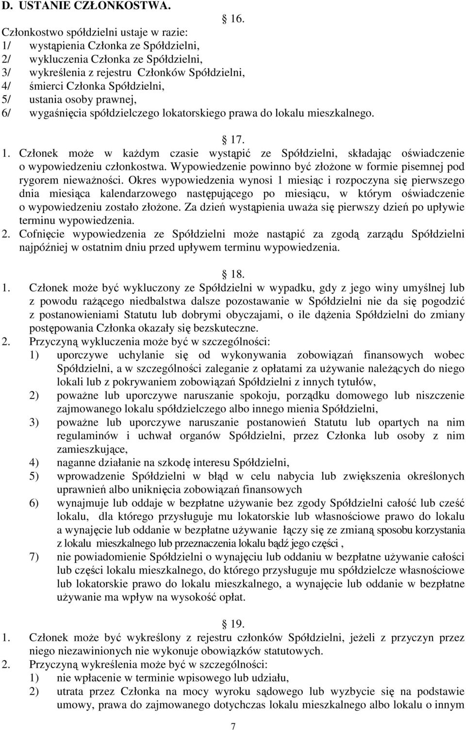 5/ ustania osoby prawnej, 6/ wygaśnięcia spółdzielczego lokatorskiego prawa do lokalu mieszkalnego. 17