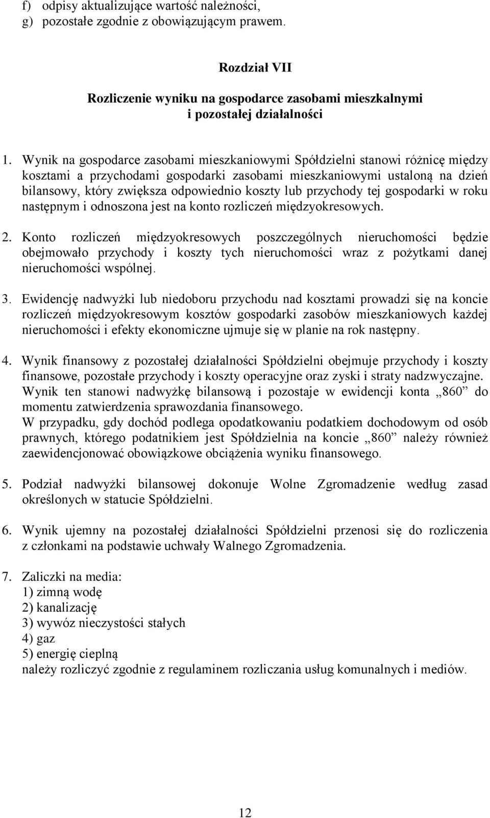 lub przychody tej gospodarki w roku następnym i odnoszona jest na konto rozliczeń międzyokresowych. 2.