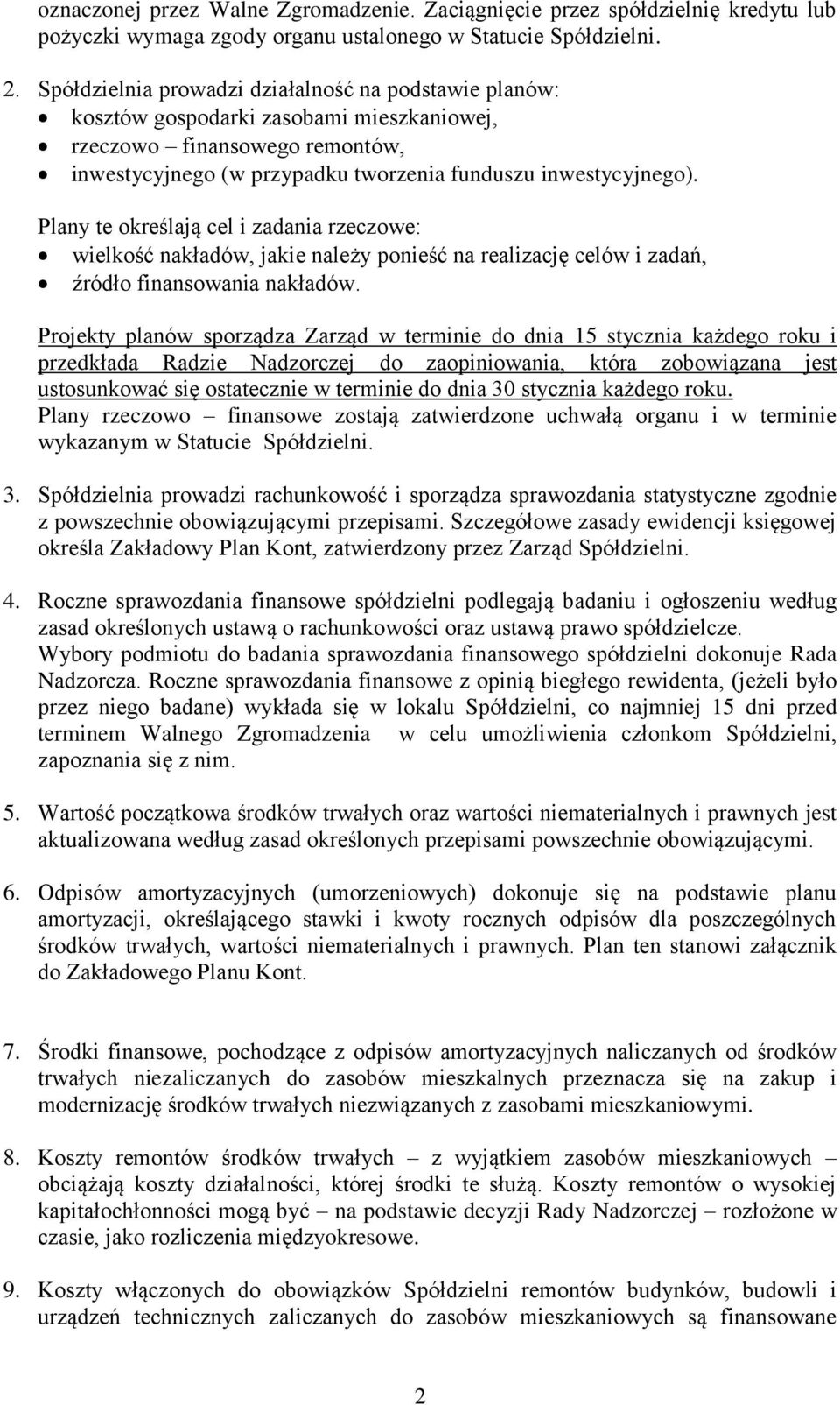 Plany te określają cel i zadania rzeczowe: wielkość nakładów, jakie należy ponieść na realizację celów i zadań, źródło finansowania nakładów.