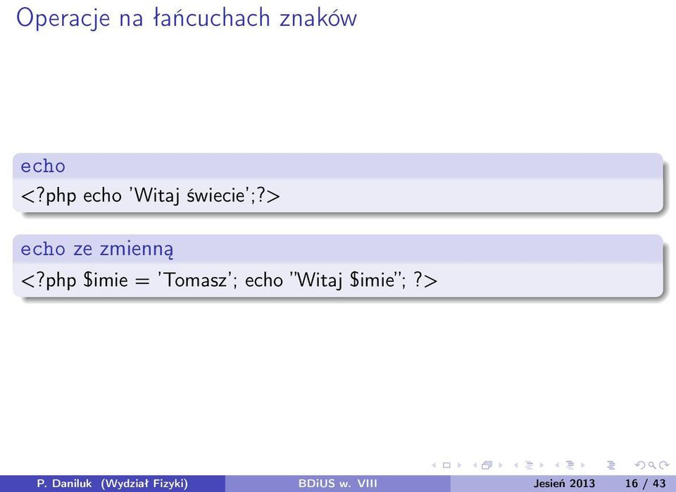 php $imie = Tomasz ; echo Witaj $imie ;?> P.