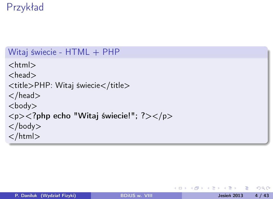 php echo "Witaj świecie!";?></p> </body> </html> P.