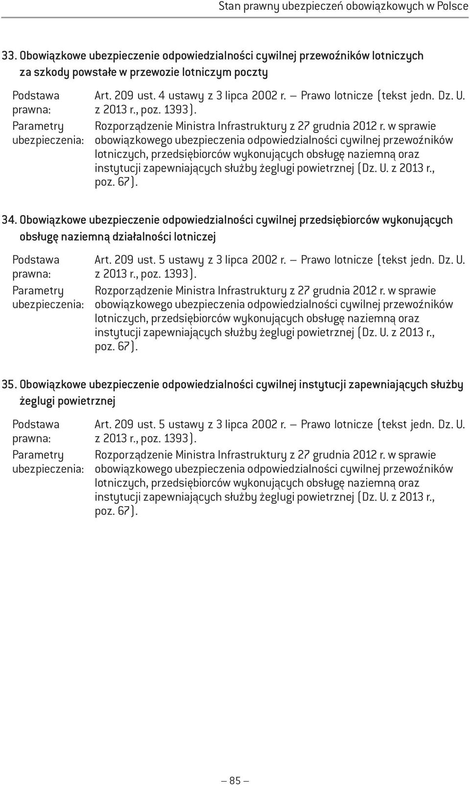 w sprawie obowiązkowego ubezpieczenia odpowiedzialności cywilnej przewoźników lotniczych, przedsiębiorców wykonujących obsługę naziemną oraz instytucji zapewniających służby żeglugi powietrznej (Dz.