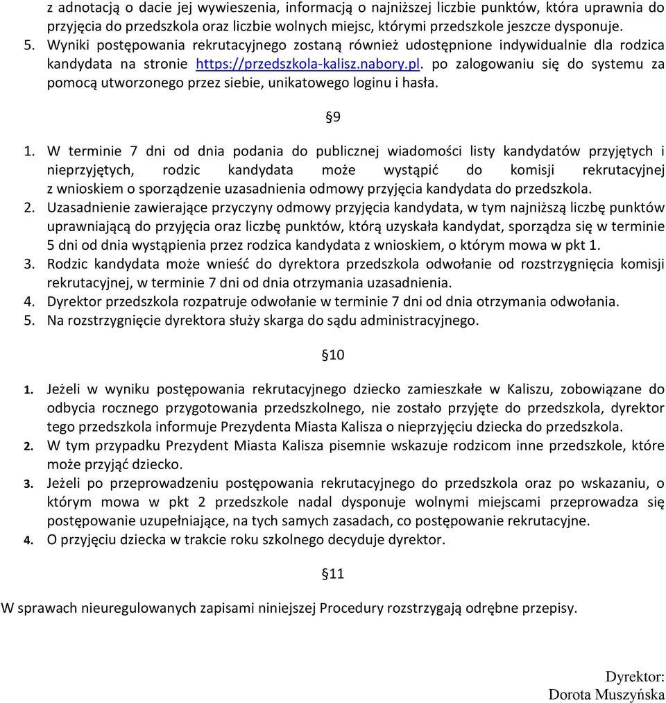 po zalogowaniu się do systemu za pomocą utworzonego przez siebie, unikatowego loginu i hasła. 9 1.