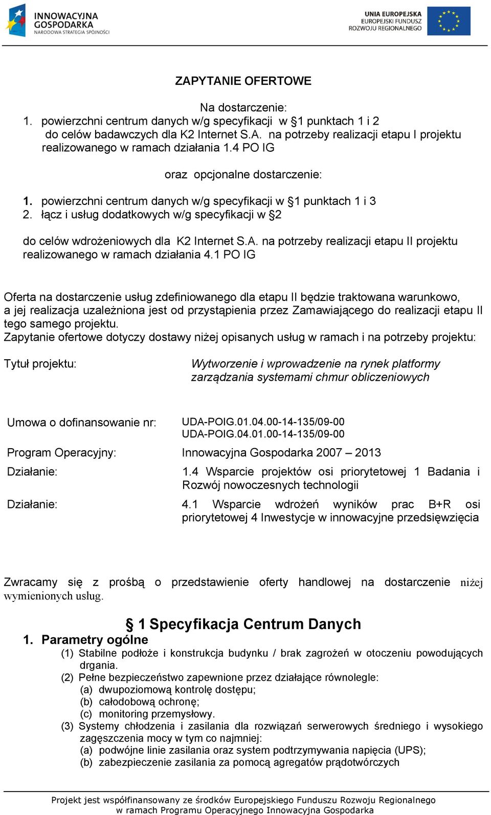 na potrzeby realizacji etapu II projektu realizowanego w ramach działania 4.