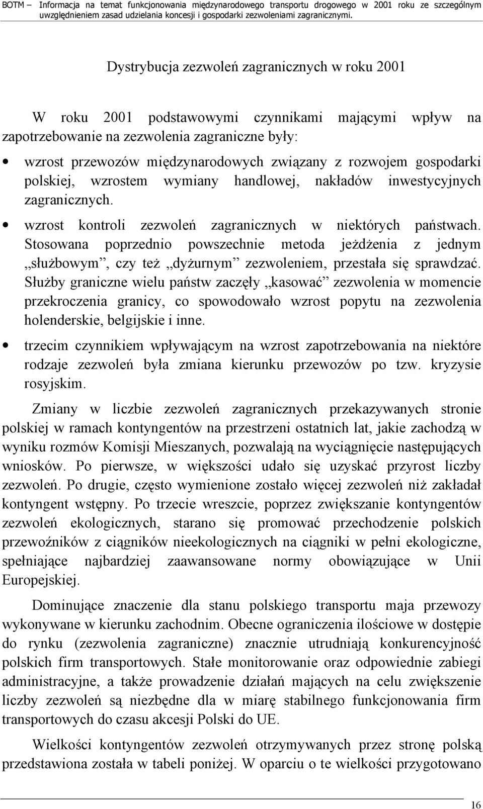 Stosowana poprzednio powszechnie metoda jeżdżenia z jednym służbowym, czy też dyżurnym zezwoleniem, przestała się sprawdzać.