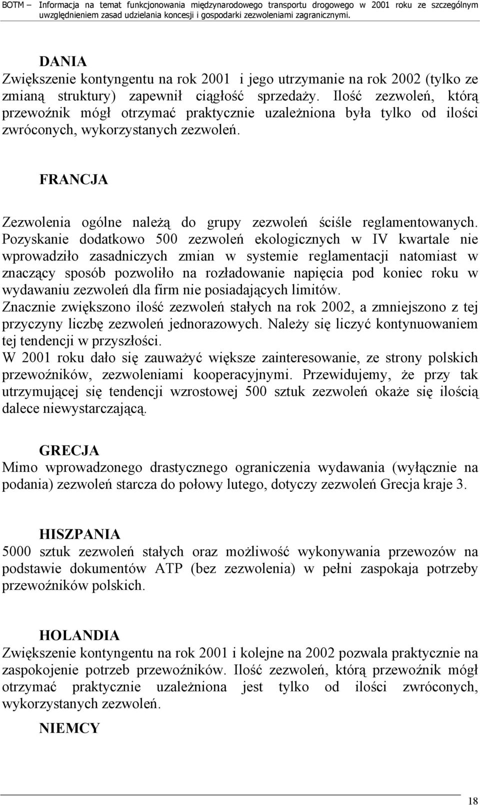 FRANCJA Zezwolenia ogólne należą do grupy zezwoleń ściśle reglamentowanych.