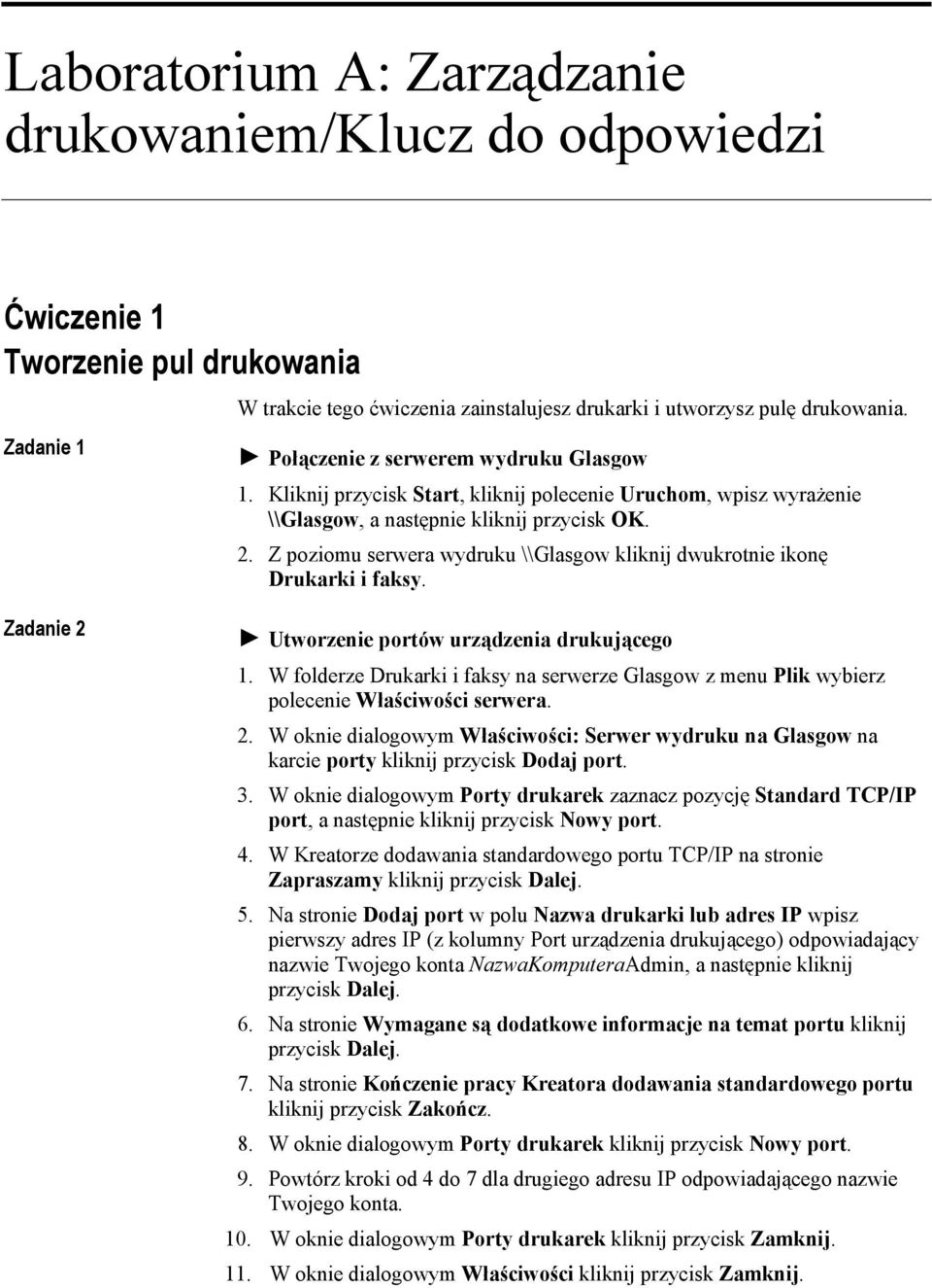 Z poziomu serwera wydruku \\Glasgow kliknij dwukrotnie ikonę Drukarki i faksy. Zadanie 2! Utworzenie portów urządzenia drukującego 1.