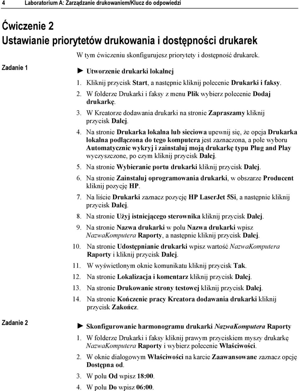 W Kreatorze dodawania drukarki na stronie Zapraszamy kliknij 4.