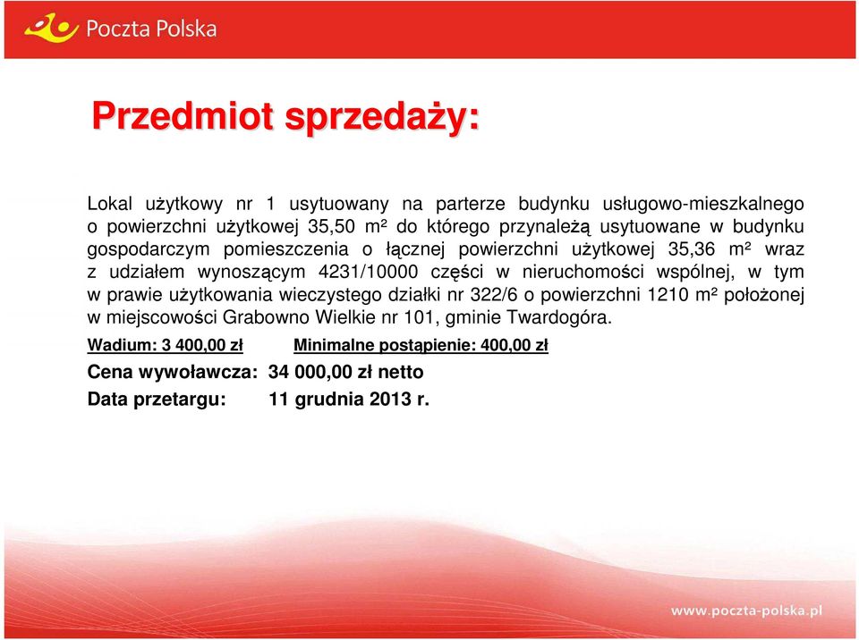 w nieruchomości wspólnej, w tym w prawie użytkowania wieczystego działki nr 322/6 o powierzchni 1210 m² położonej w miejscowości Grabowno