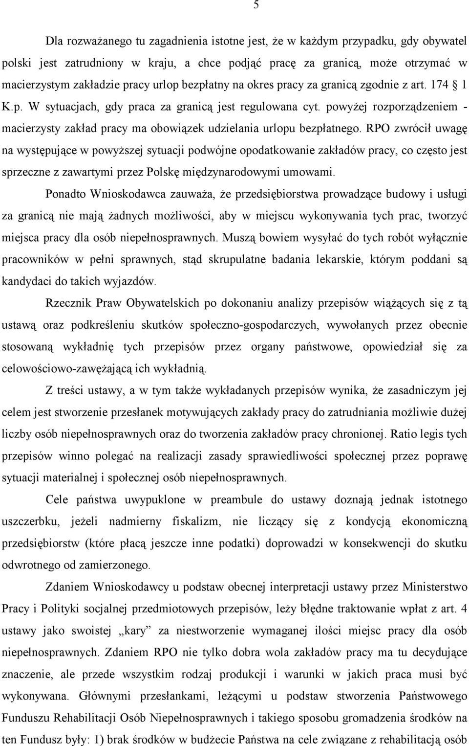 powyżej rozporządzeniem - macierzysty zakład pracy ma obowiązek udzielania urlopu bezpłatnego.