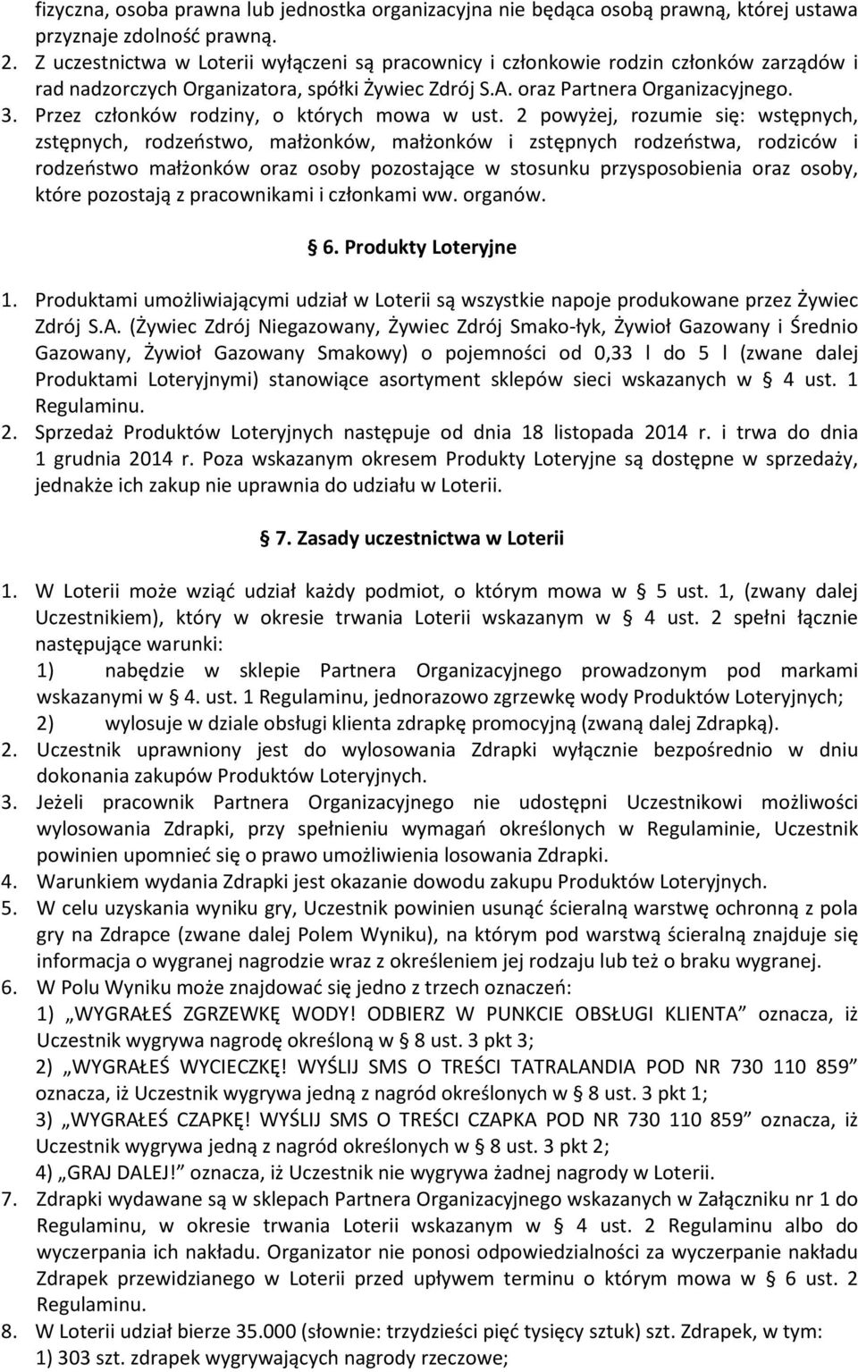 Przez członków rodziny, o których mowa w ust.