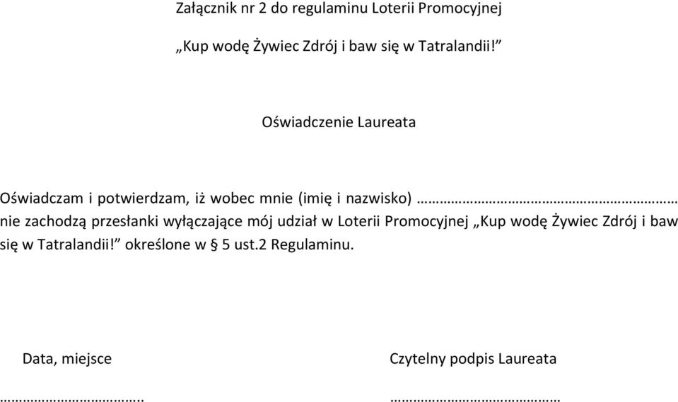 Oświadczenie Laureata Oświadczam i potwierdzam, iż wobec mnie (imię i nazwisko) nie