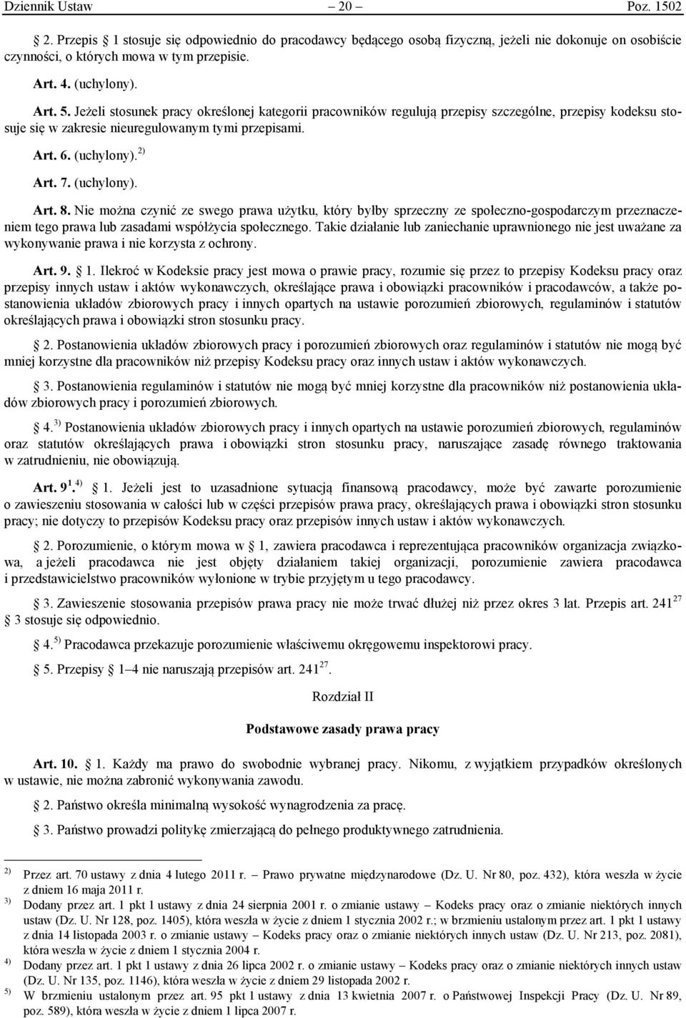 (uchylony). Art. 8. Nie można czynić ze swego prawa użytku, który byłby sprzeczny ze społeczno-gospodarczym przeznaczeniem tego prawa lub zasadami współżycia społecznego.