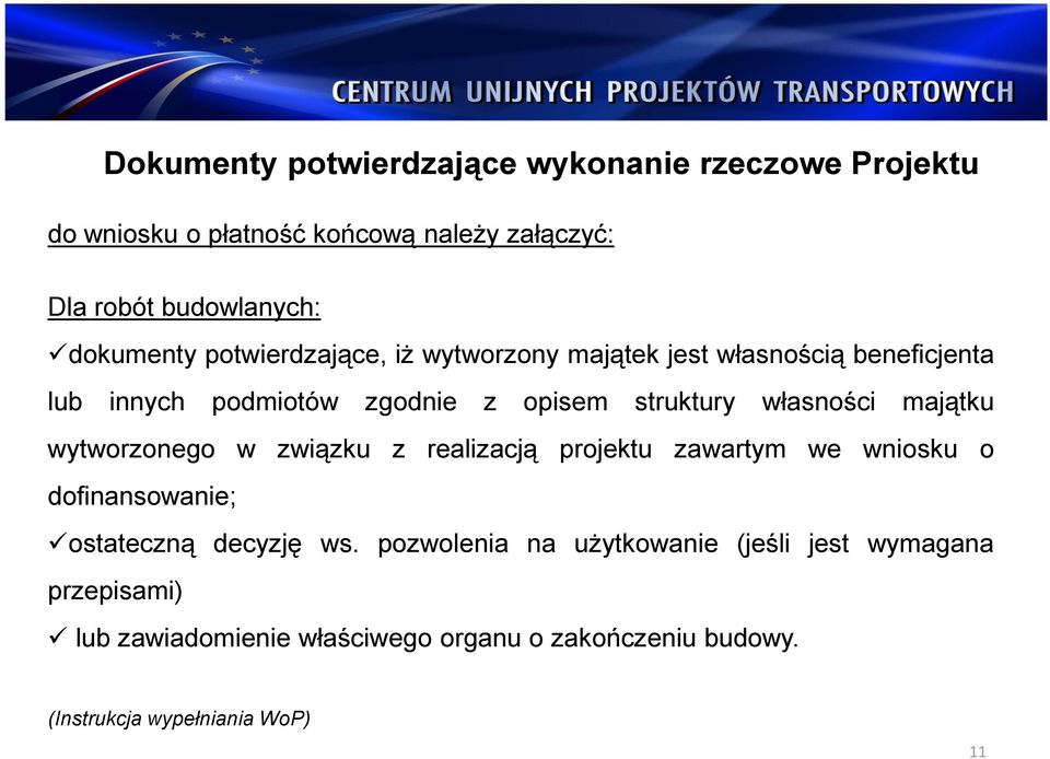 własności majątku wytworzonego w związku z realizacją projektu zawartym we wniosku o dofinansowanie; ostateczną decyzję ws.