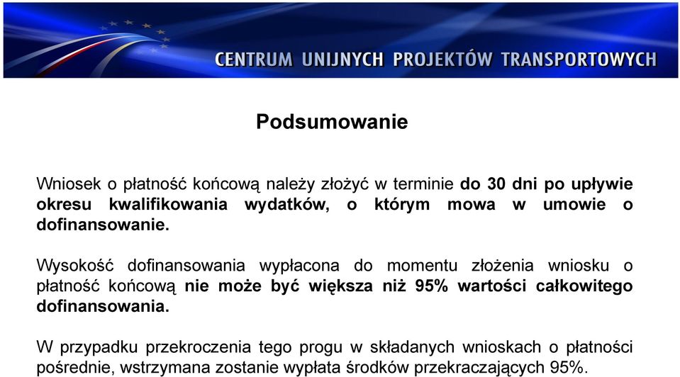 Wysokość dofinansowania wypłacona do momentu złożenia wniosku o płatność końcową nie może być większa niż 95%