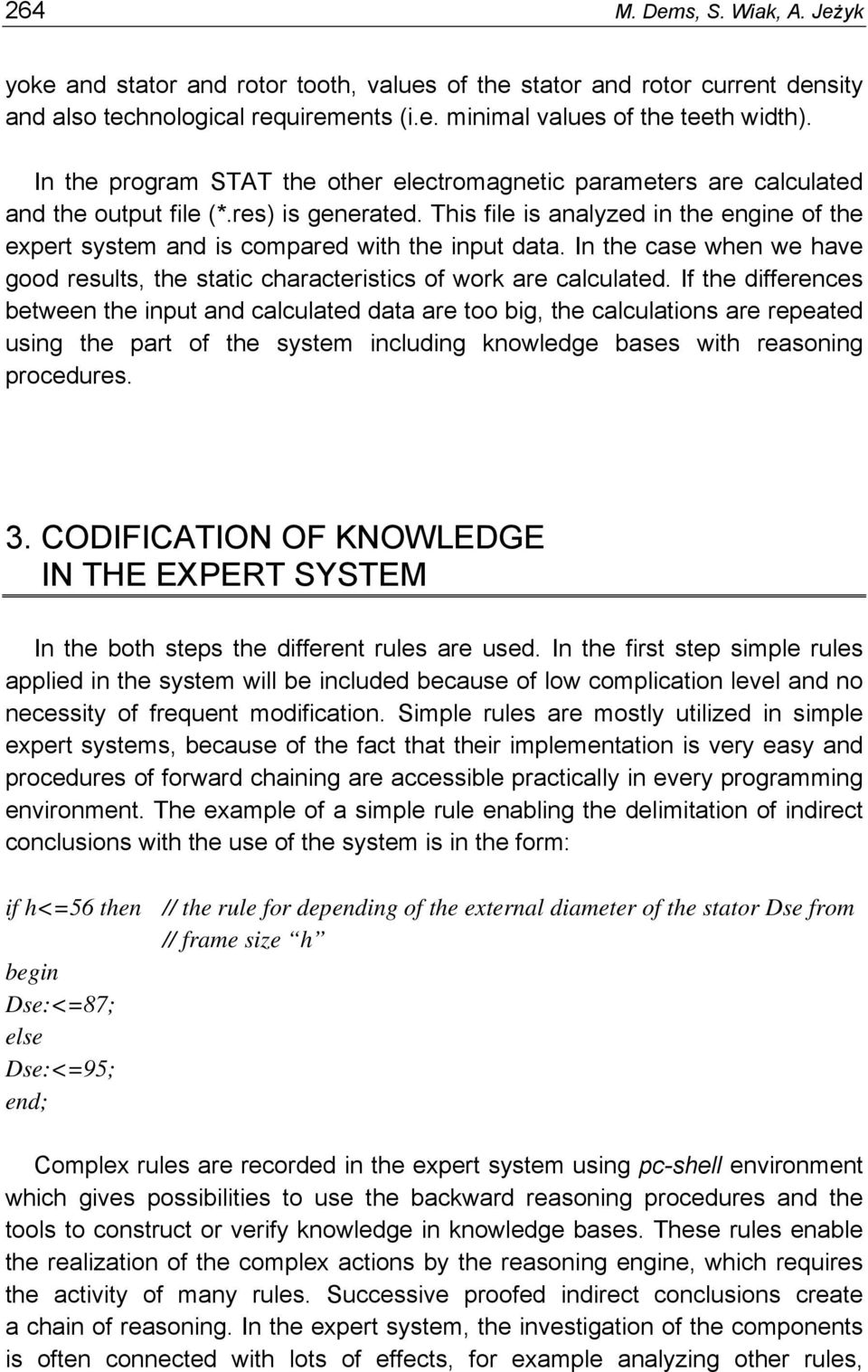 This file is analyzed in the engine of the expert system and is compared with the input data. In the case when we have good results, the static characteristics of work are calculated.