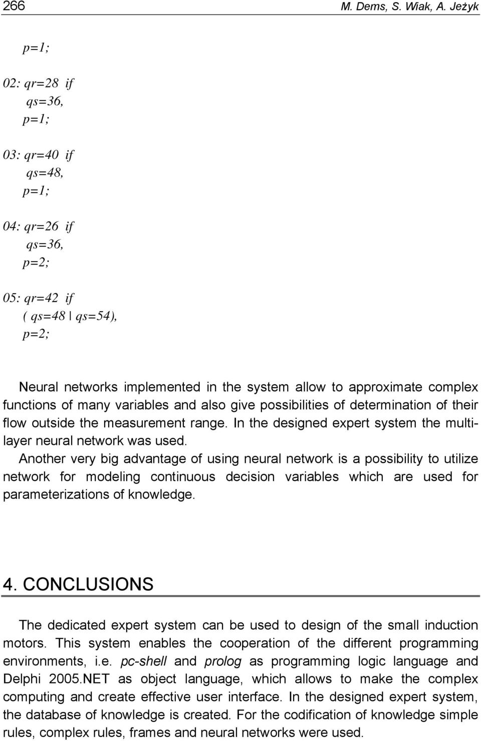 functions of many variables and also give possibilities of determination of their flow outside the measurement range. In the designed expert system the multilayer neural network was used.