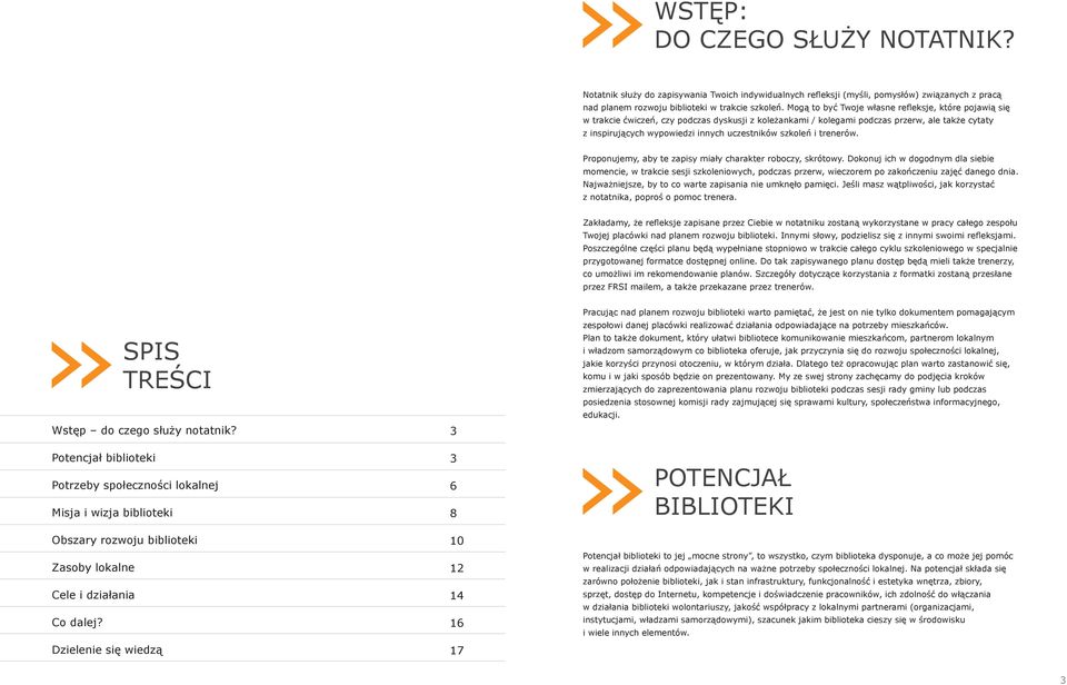 szkoleń i trenerów. Proponujemy, aby te zapisy miały charakter roboczy, skrótowy.