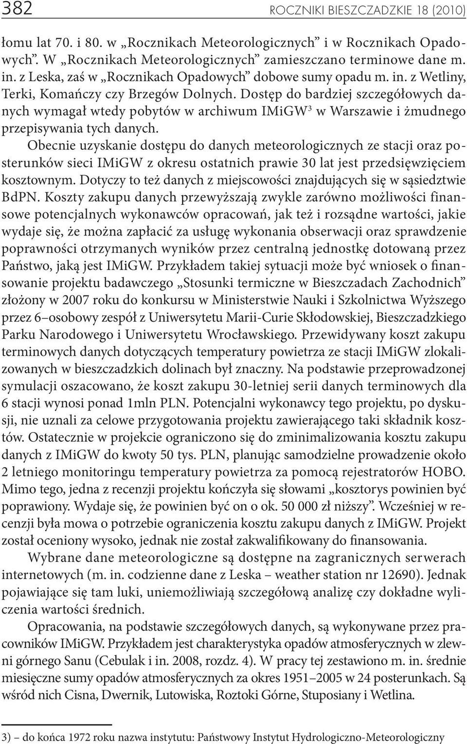 Dostęp do bardziej szczegółowych danych wymagał wtedy pobytów w archiwum IMiGW 3 w Warszawie i żmudnego przepisywania tych danych.