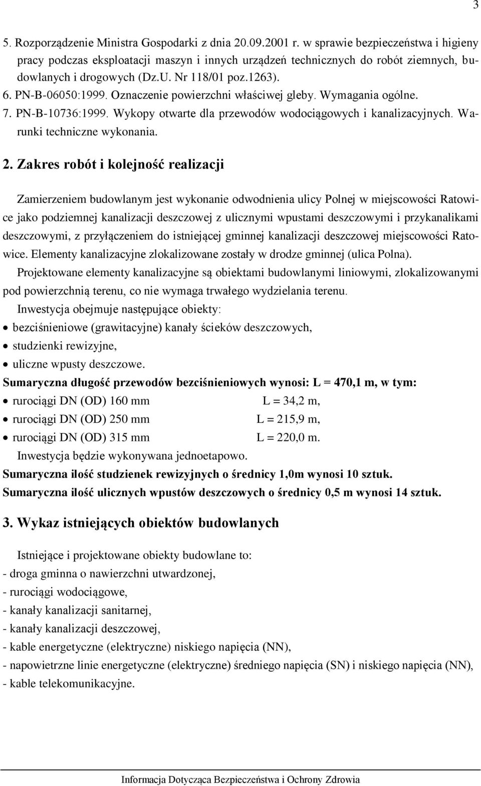 Oznaczenie powierzchni właściwej gleby. Wymagania ogólne. 7. PN-B-10736:1999. Wykopy otwarte dla przewodów wodociągowych i kanalizacyjnych. Warunki techniczne wykonania. 2.