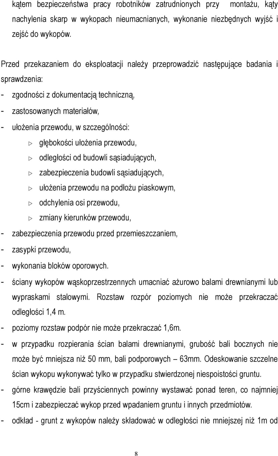 głębokości ułożenia przewodu, odległości od budowli sąsiadujących, zabezpieczenia budowli sąsiadujących, ułożenia przewodu na podłożu piaskowym, odchylenia osi przewodu, zmiany kierunków przewodu, -