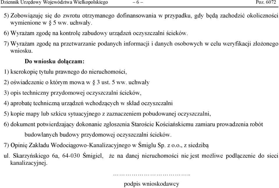 Do wniosku dołączam: 1) kserokopię tytułu prawnego do nieruchomości, 2) oświadczenie o którym mowa w 3 ust. 5 ww.