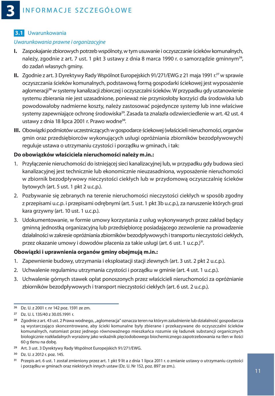 o samorządzie gminnym26, do zadań własnych gminy. II. Zgodnie z art. 3 Dyrektywy Rady Wspólnot Europejskich 91/271/EWG z 21 maja 1991 r.