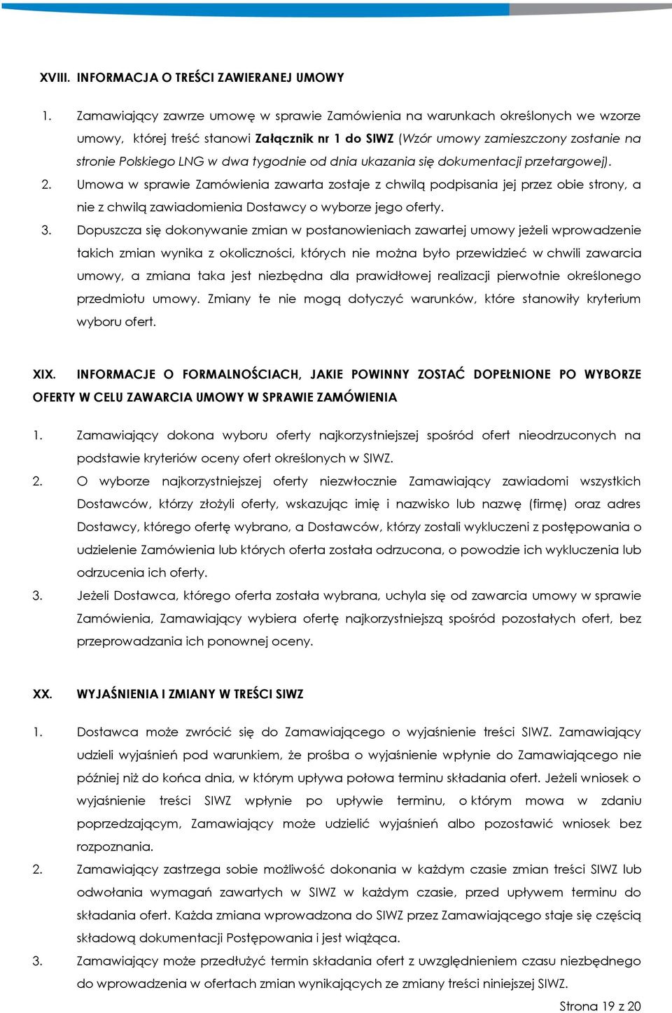 tygodnie od dnia ukazania się dokumentacji przetargowej). 2.