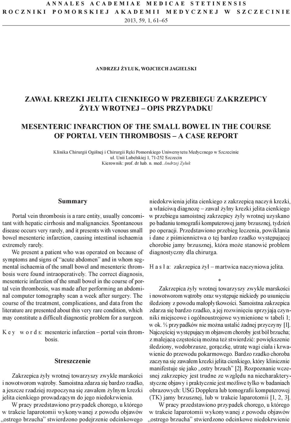 Medycznego w Szczecinie ul. Unii Lubelskiej 1, 71-252 Szczecin Kierownik: prof. dr hab. n. med.