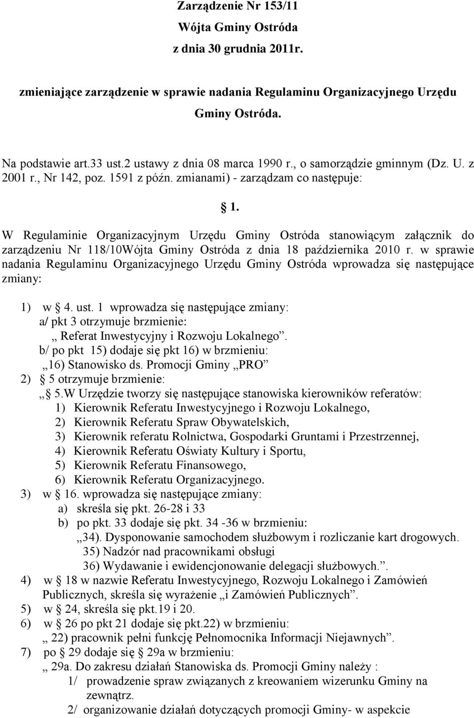 W Regulaminie Organizacyjnym Urzędu Gminy Ostróda stanowiącym załącznik do zarządzeniu Nr 8/0Wójta Gminy Ostróda z dnia 8 października 200 r.