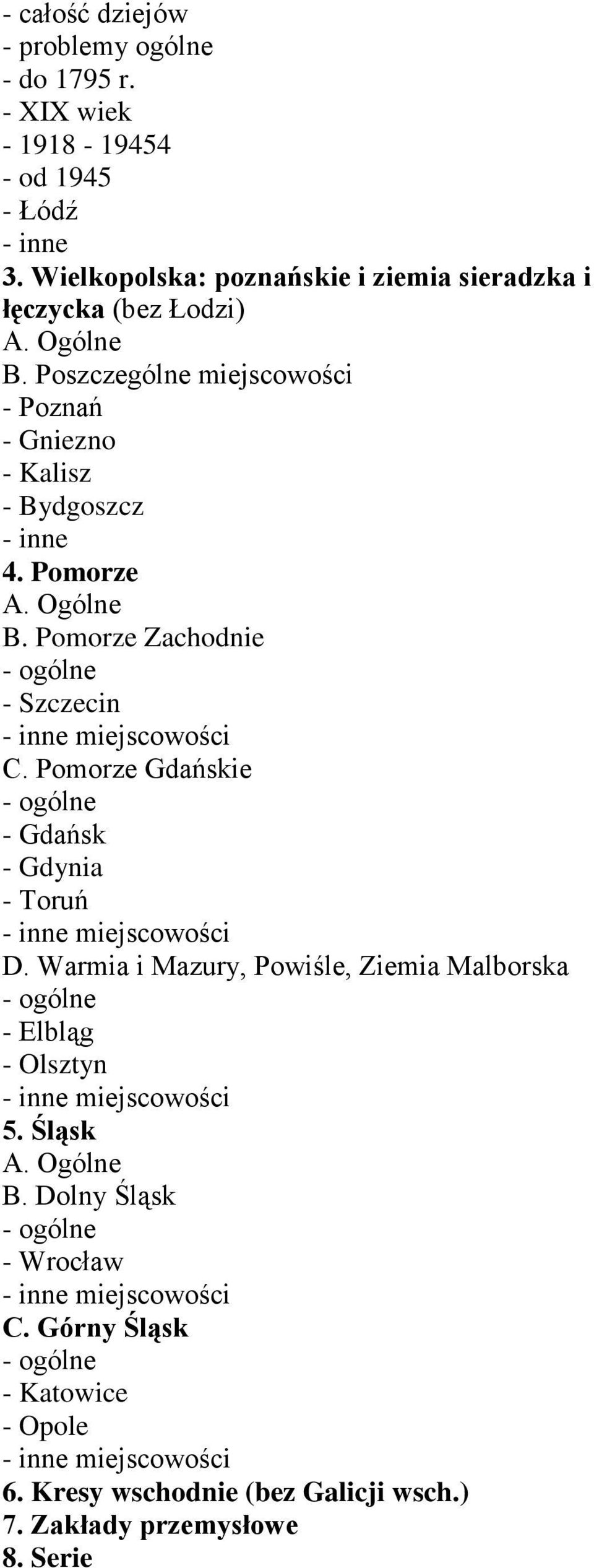 Poszczególne miejscowości - Poznań - Gniezno - Kalisz - Bydgoszcz - inne 4. Pomorze B. Pomorze Zachodnie - Szczecin C.