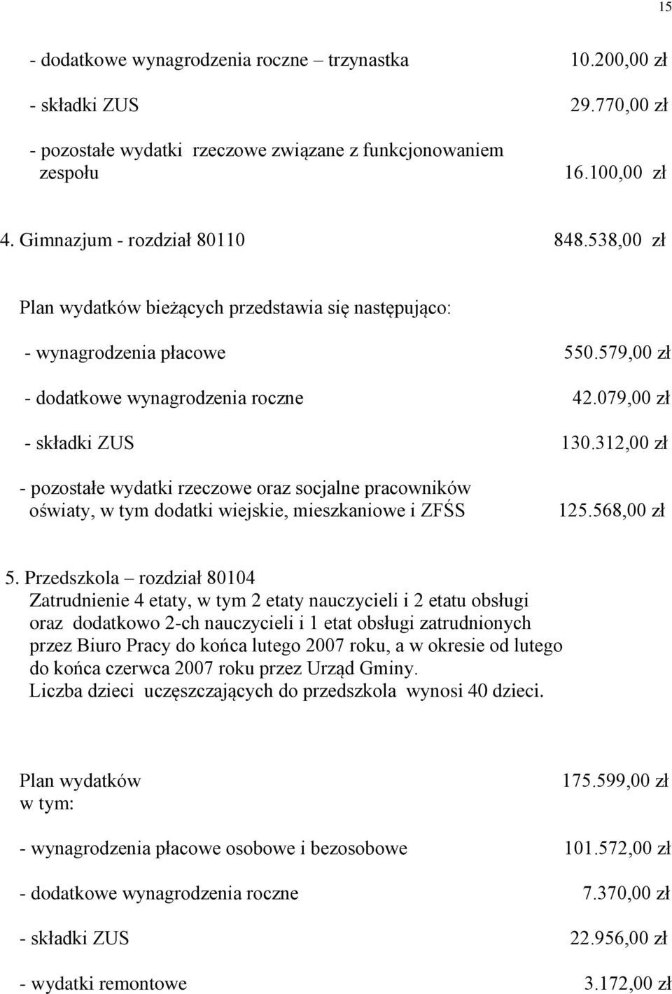 312,00 zł - pozostałe wydatki rzeczowe oraz socjalne pracowników oświaty, w tym dodatki wiejskie, mieszkaniowe i ZFŚS 125.568,00 zł 5.