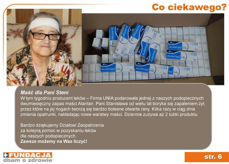 Alantan. Pani Stanisława od wielu lat boryka się zapaleniem żył, przez które na jej nogach tworzą się bardzo bolesne otwarte rany.