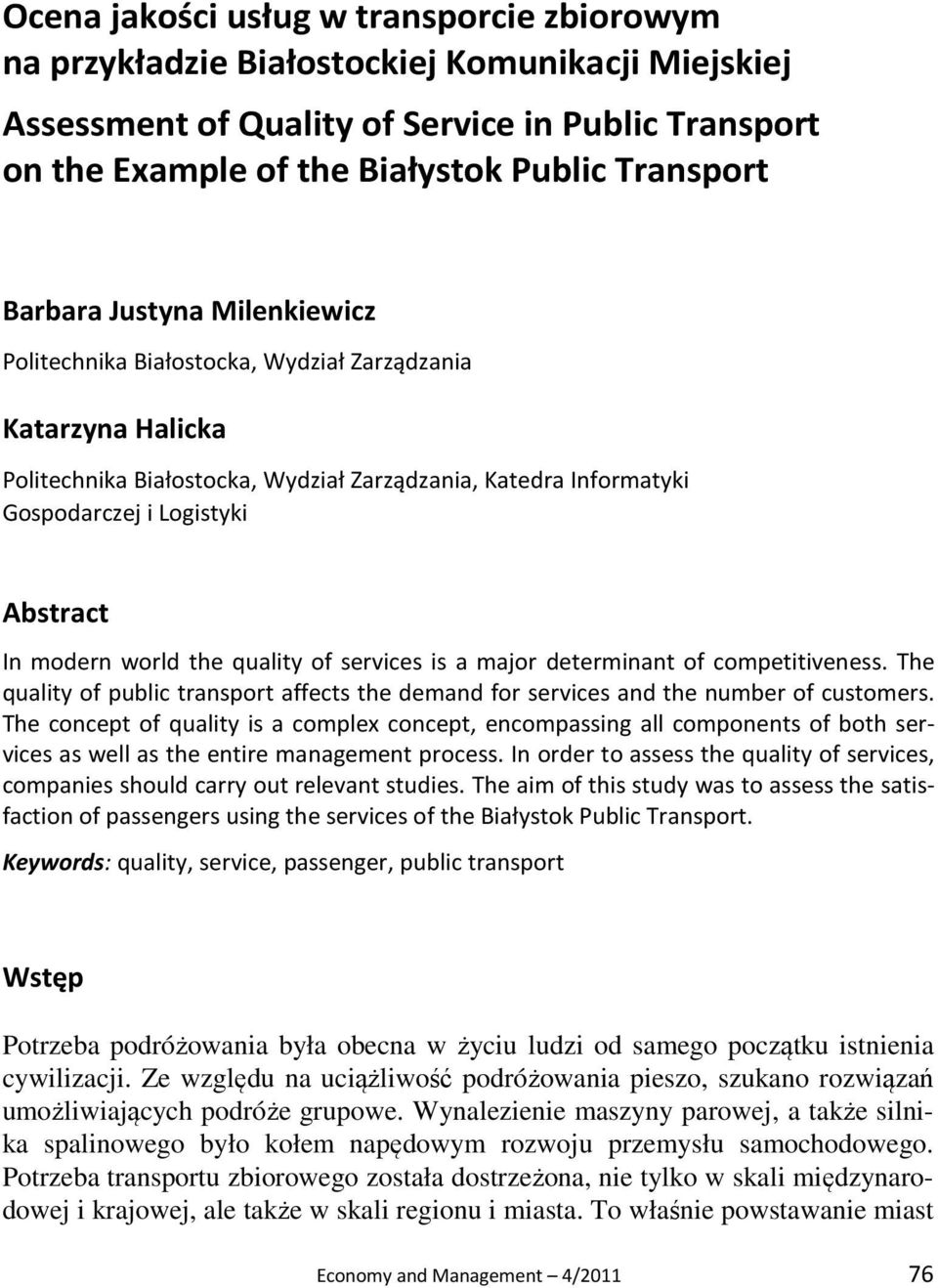 modern world the quality of services is a major determinant of competitiveness. The quality of public transport affects the demand for services and the number of customers.