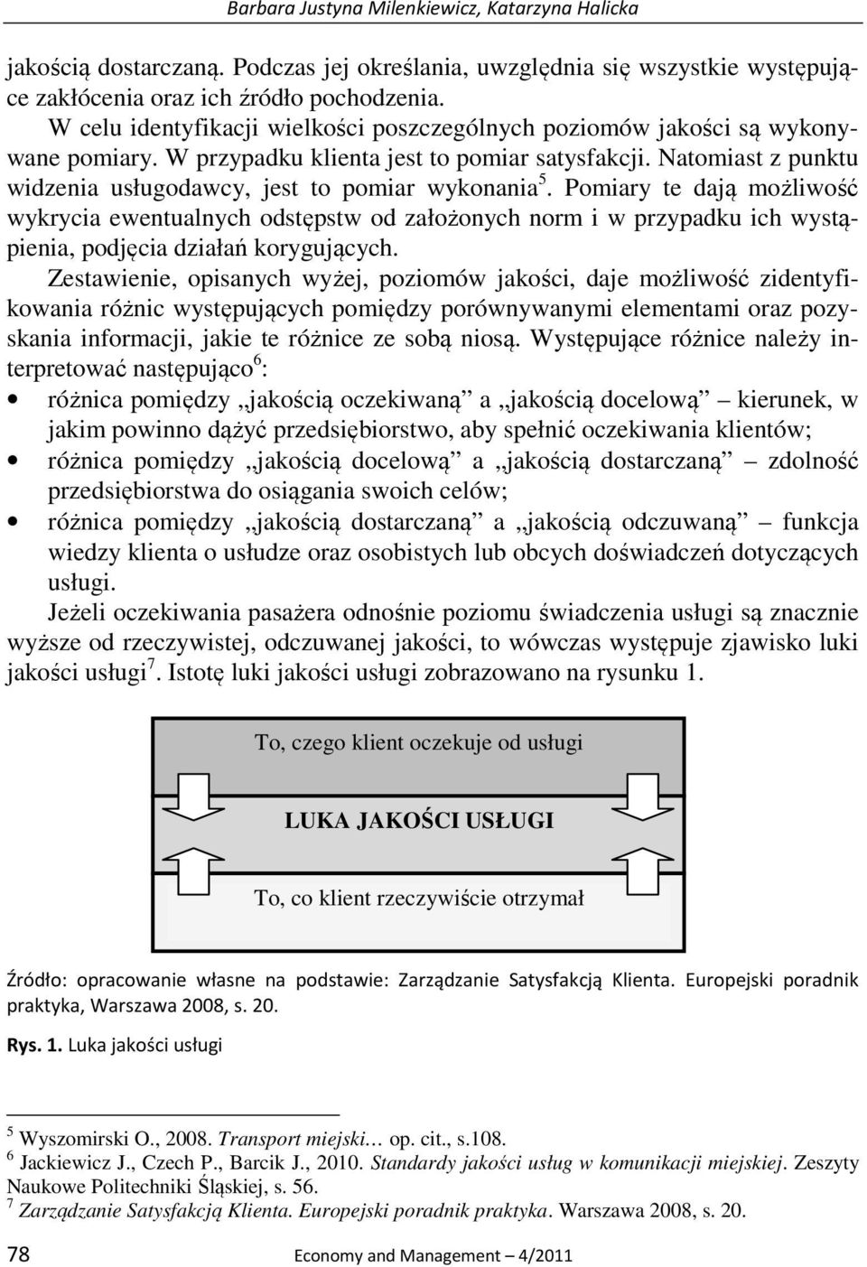 Natomiast z punktu widzenia usługodawcy, jest to pomiar wykonania 5.
