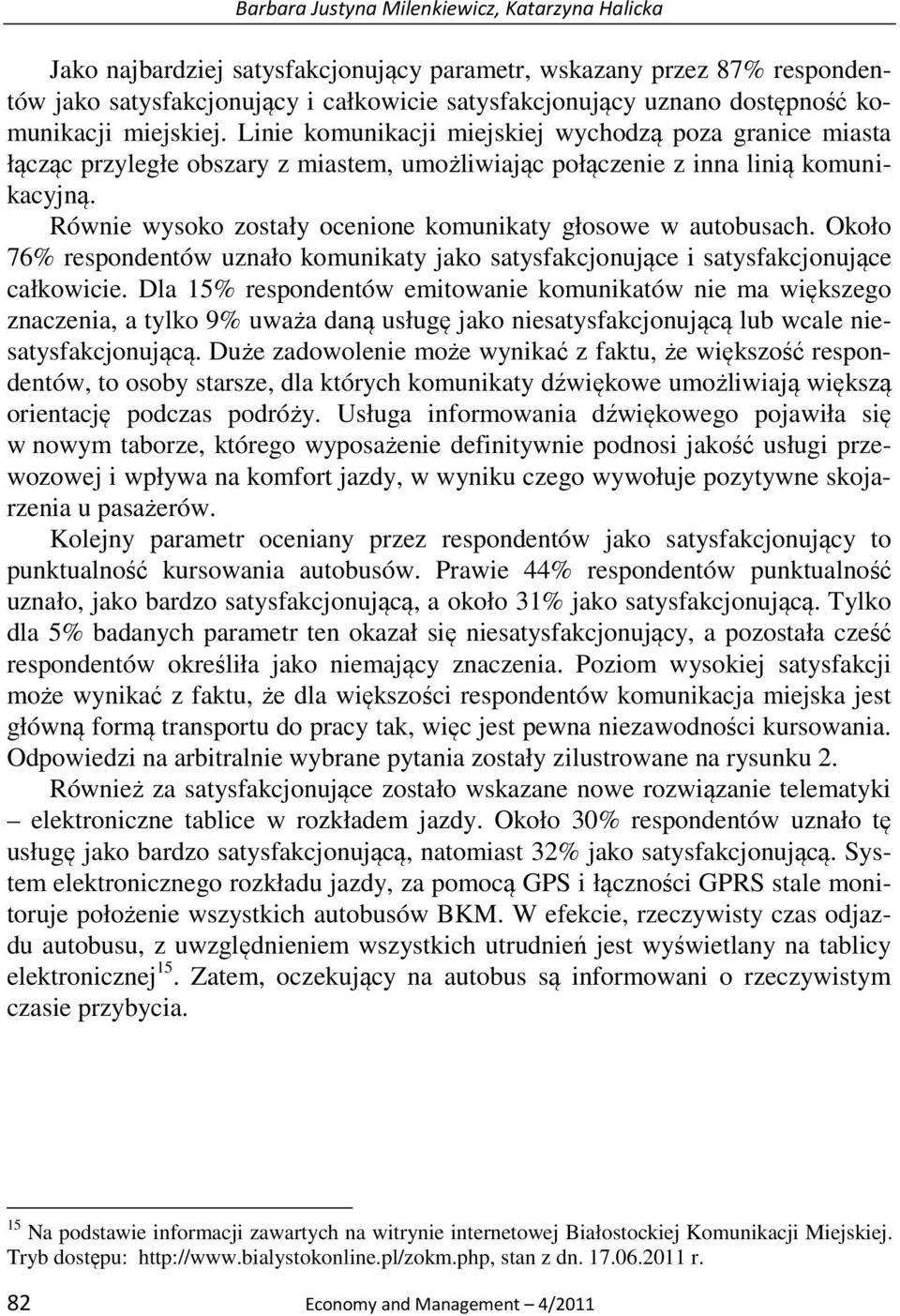 Równie wysoko zostały ocenione komunikaty głosowe w autobusach. Około 76% respondentów uznało komunikaty jako i.