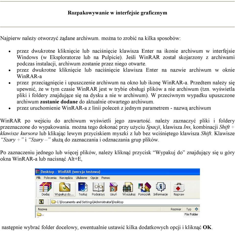 Jeśli WinRAR został skojarzony z archiwami podczas instalacji, archiwum zostanie przez niego otwarte.