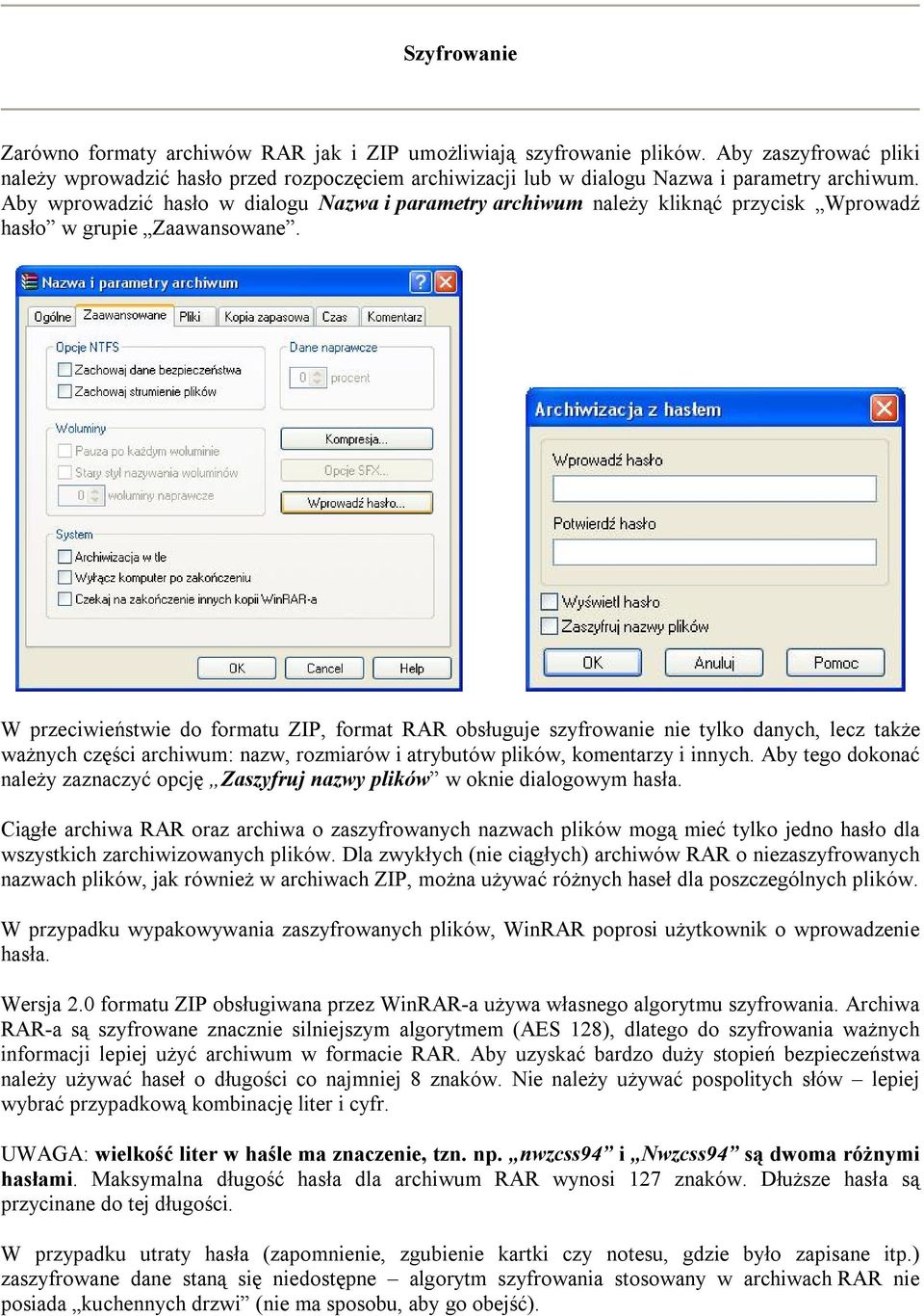 Aby wprowadzić hasło w dialogu Nazwa i parametry archiwum należy kliknąć przycisk Wprowadź hasło w grupie Zaawansowane.