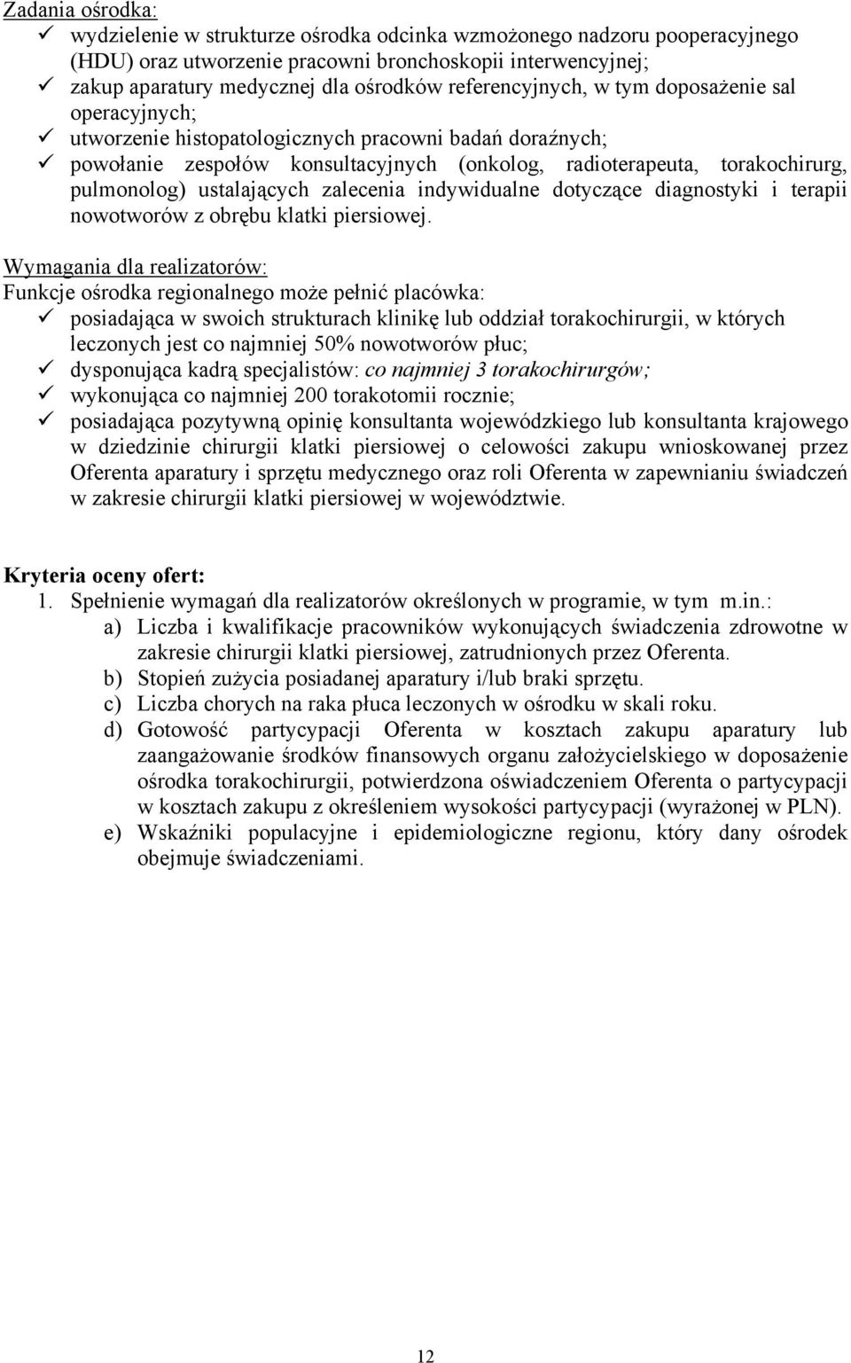 ustalających zalecenia indywidualne dotyczące diagnostyki i terapii nowotworów z obrębu klatki piersiowej.