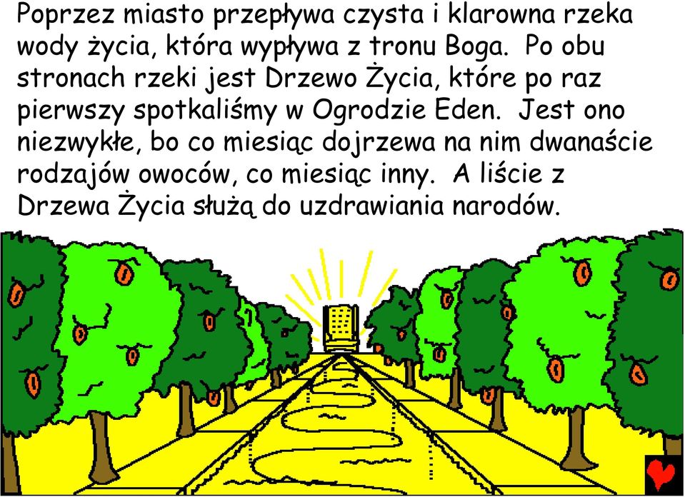 Po obu stronach rzeki jest Drzewo Życia, które po raz pierwszy spotkaliśmy w