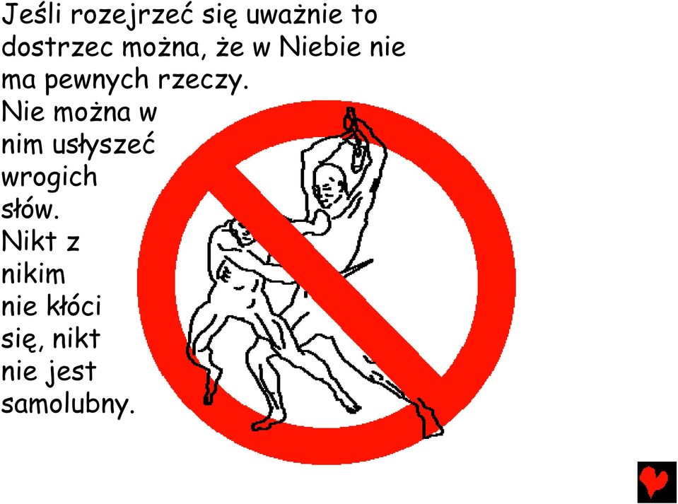 Nie można w nim usłyszeć wrogich słów.