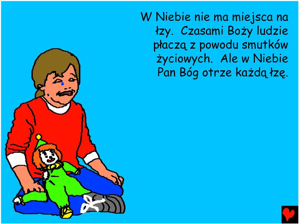 powodu smutków życiowych.