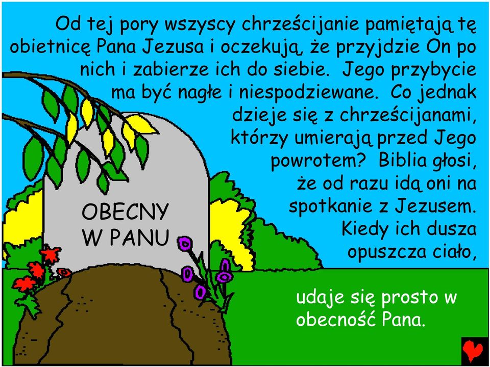 Co jednak dzieje się z chrześcijanami, którzy umierają przed Jego powrotem?