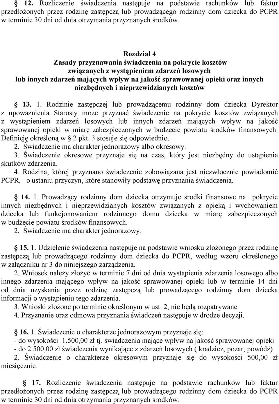 Rozdział 4 Zasady przyznawania świadczenia na pokrycie kosztów związanych z wystąpieniem zdarzeń losowych lub innych zdarzeń mających wpływ na jakość sprawowanej opieki oraz innych niezbędnych i