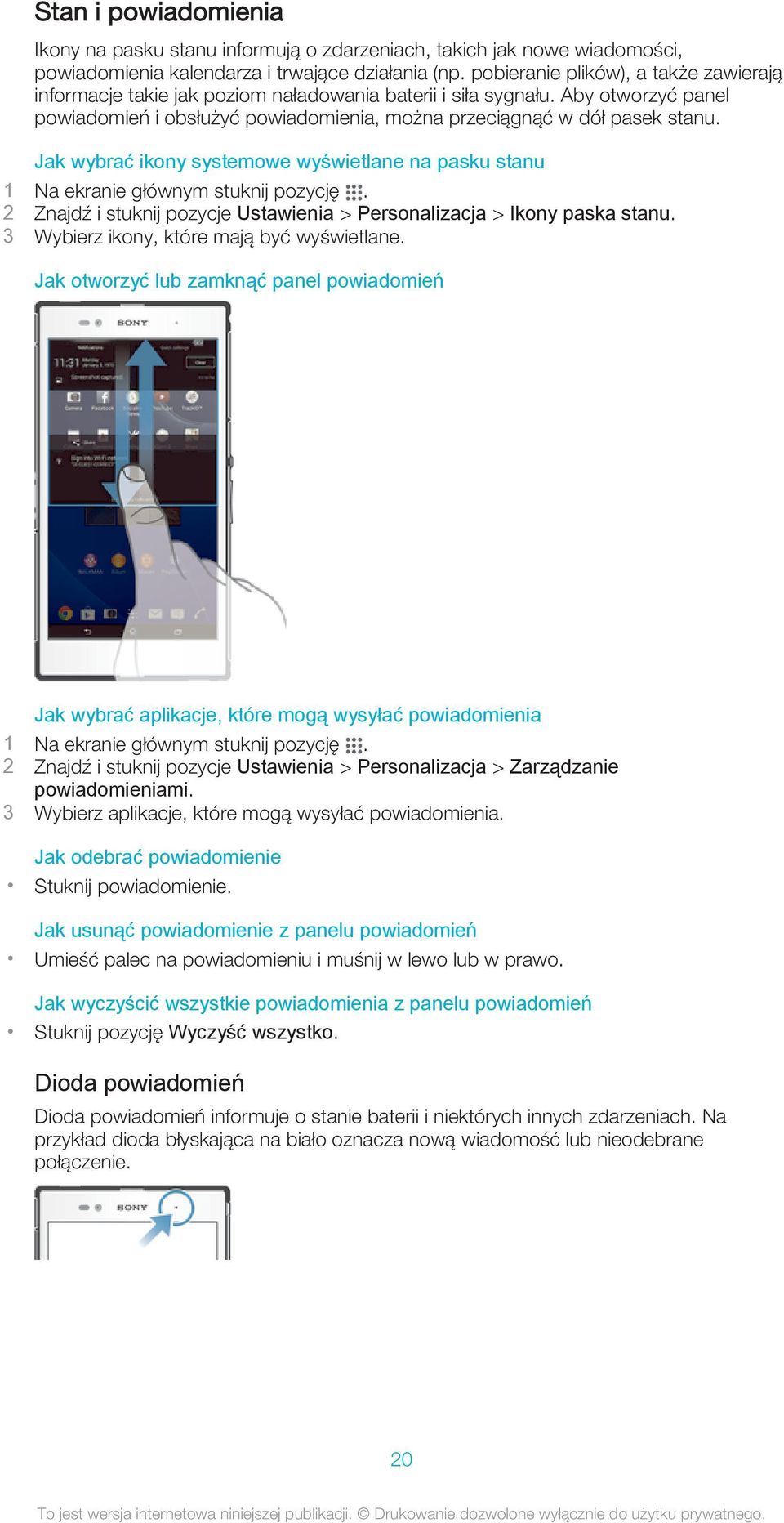 Jak wybrać ikony systemowe wyświetlane na pasku stanu 1 Na ekranie głównym stuknij pozycję. 2 Znajdź i stuknij pozycje Ustawienia > Personalizacja > Ikony paska stanu.