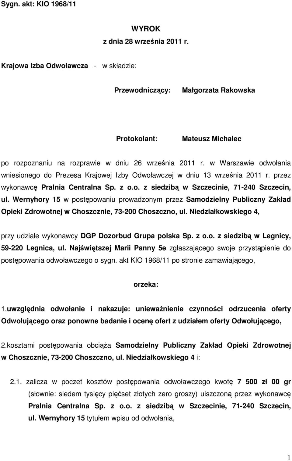 w Warszawie odwołania wniesionego do Prezesa Krajowej Izby Odwoławczej w dniu 13 września 2011 r. przez wykonawcę Pralnia Centralna Sp. z o.o. z siedzibą w Szczecinie, 71-240 Szczecin, ul.