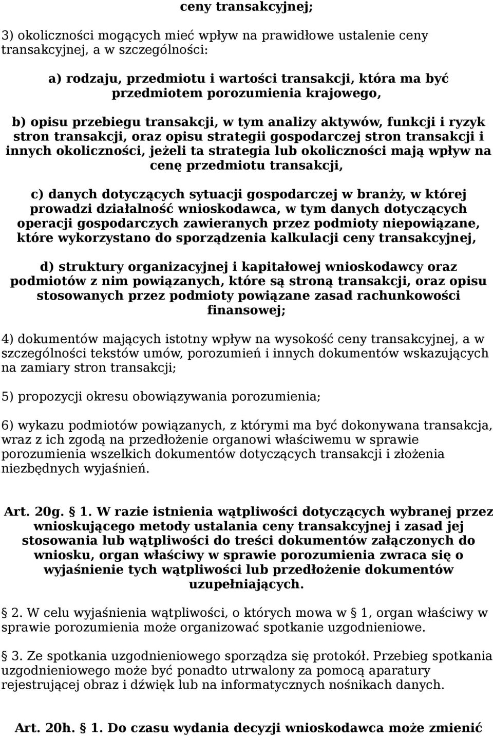 strategia lub okoliczności mają wpływ na cenę przedmiotu transakcji, c) danych dotyczących sytuacji gospodarczej w branży, w której prowadzi działalność wnioskodawca, w tym danych dotyczących