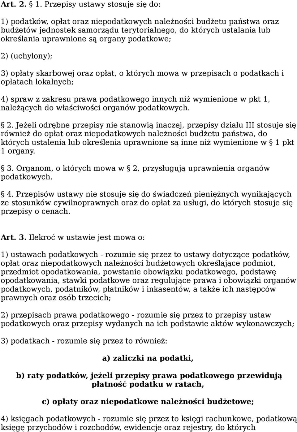 organy podatkowe; 2) (uchylony); 3) opłaty skarbowej oraz opłat, o których mowa w przepisach o podatkach i opłatach lokalnych; 4) spraw z zakresu prawa podatkowego innych niż wymienione w pkt 1,